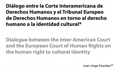 «Diálogo entre la Corte Interamericana de Derechos Humanos y el Tribunal Europeo de Derechos Humanos en torno al derecho humano a la identidad cultural», de D. Juan Jorge Faundes Peñafiel, ganador de la mejor publicación científica de junio de 2022